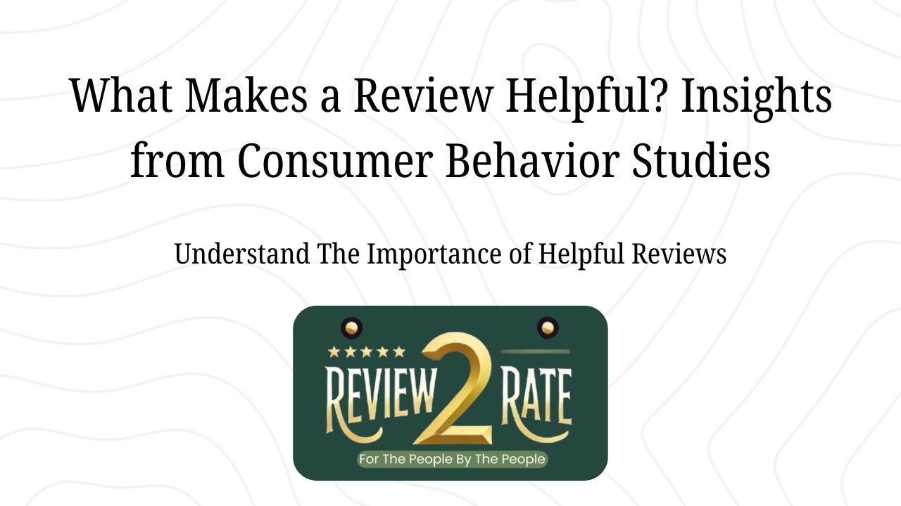 What Makes a Review Helpful? Insights from Consumer Behavior Studies