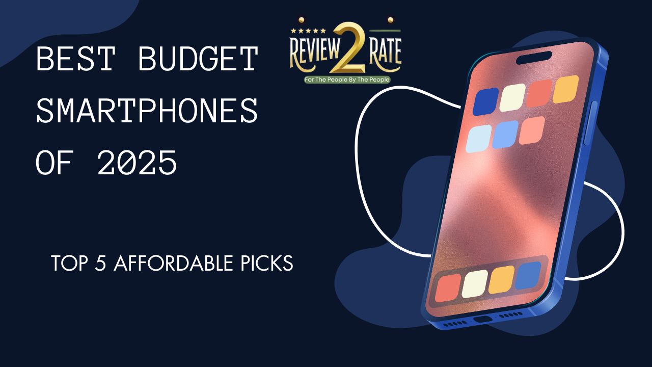 Best Budget Smartphones of 2025: Top 5 Affordable Picks