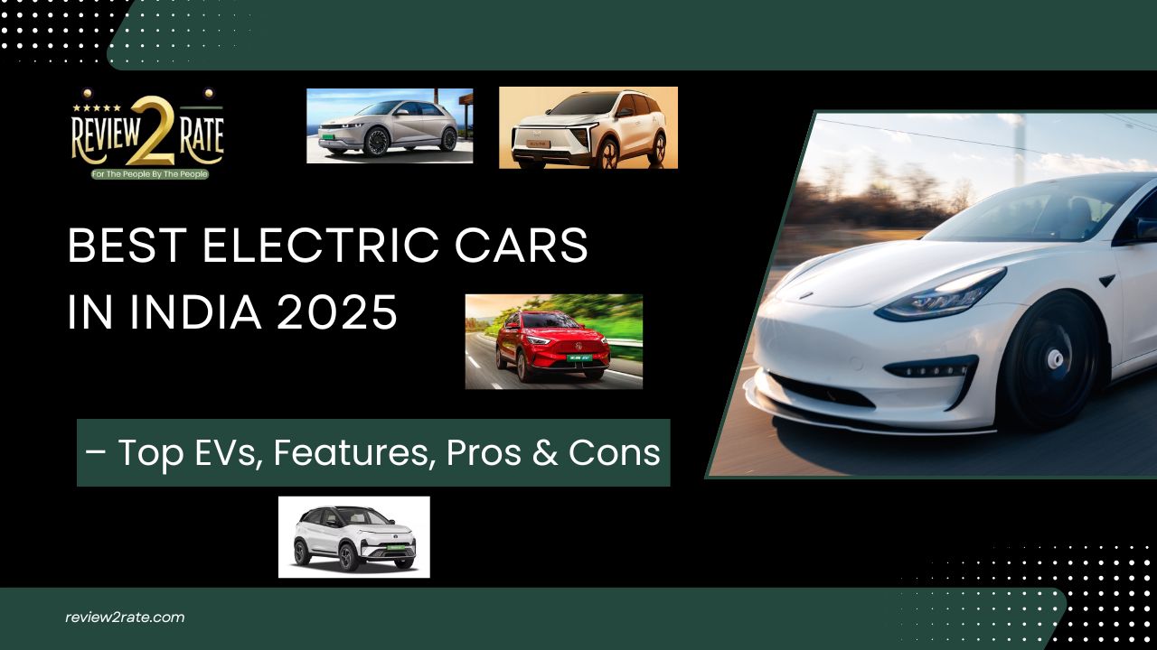 Best Electric Cars in India 2025 – Top EVs, Features, Pros & Cons
