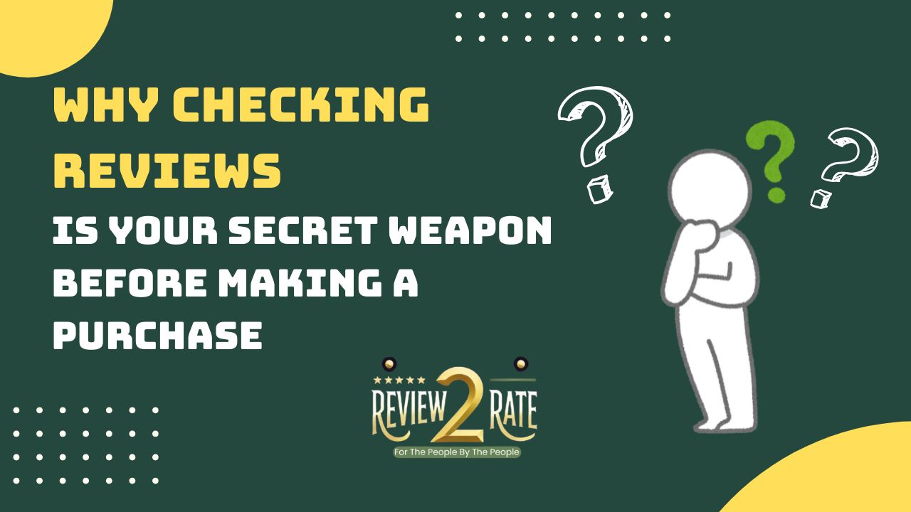 Why Checking Reviews is Your Secret Weapon Before Making a Purchase