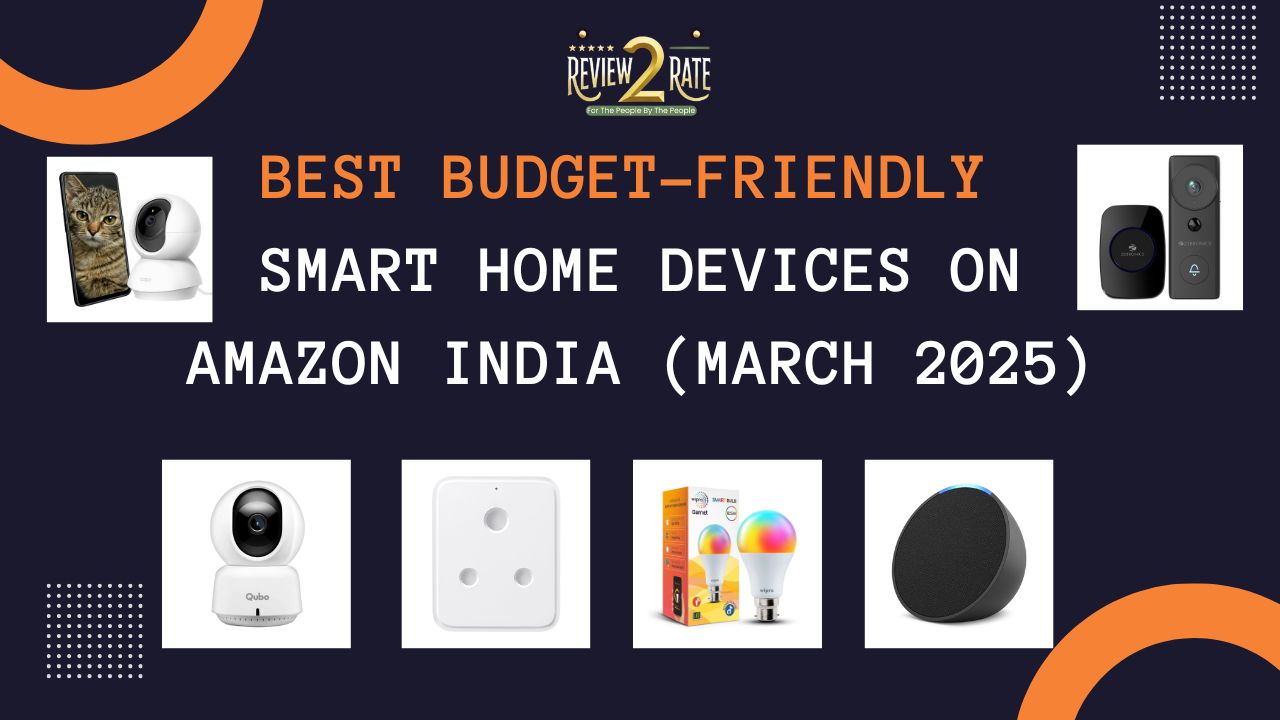 Best Budget-Friendly Smart Home Devices on Amazon India (March 2025)