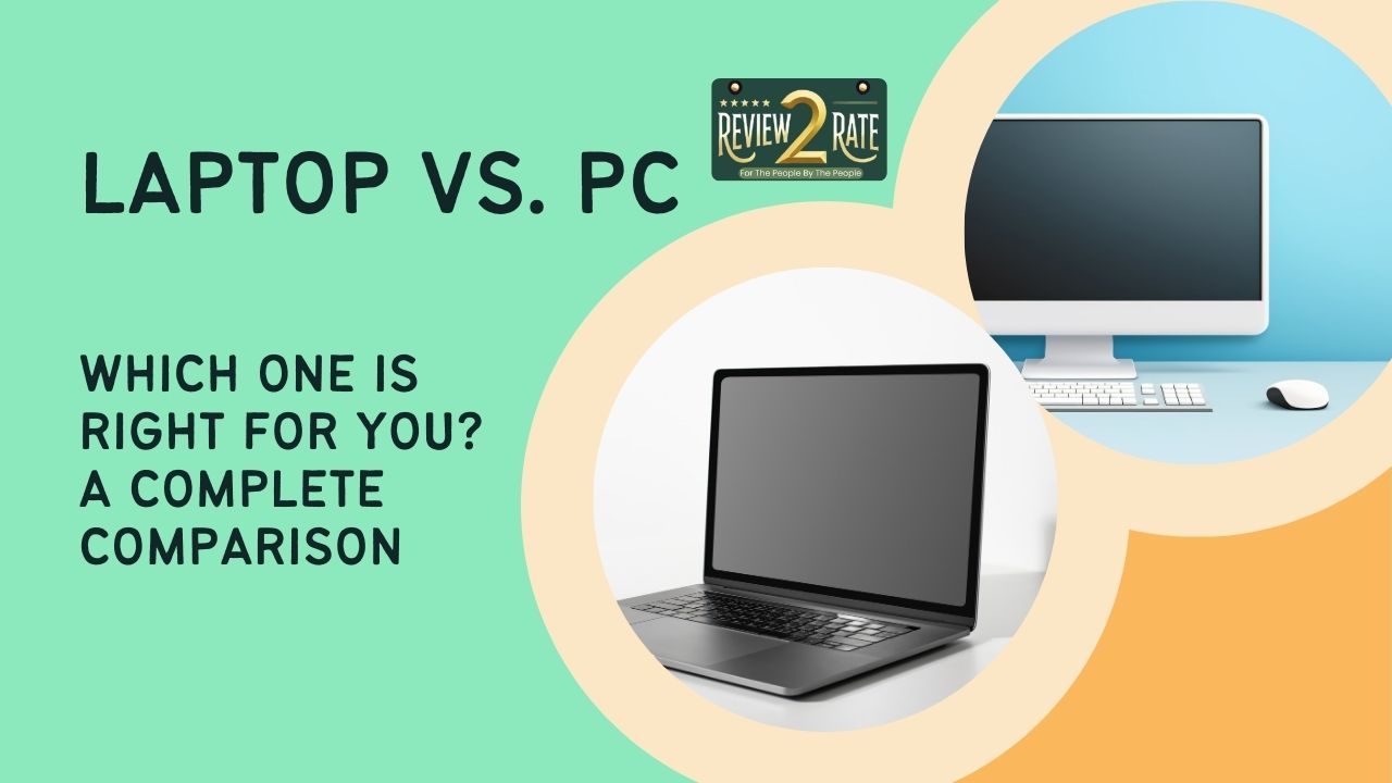 Laptop vs PC: Which One is Right for You? A Complete Comparison